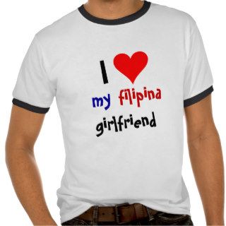 I love my Filipina Girlfriend Shirt