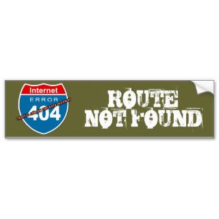 Internet Error 404  ROUTE NOT FOUND Bumper Stickers