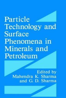 Particle Technology and Surface Phenomena in Minerals and Petroleum G.D. Sharma, Mahendra K. Sharma 9780306441813 Books