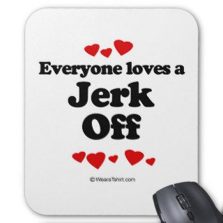 Everyone loves a Jerk off Mouse Pad