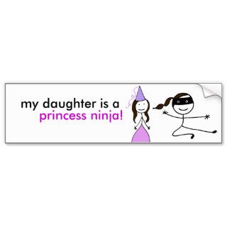 My Daughter is a Princess Ninja. Bumper Stickers