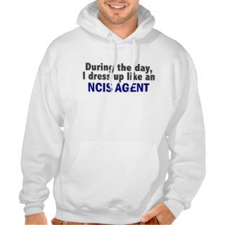 During The Day I Dress Up Like An NCIS Agent Hooded Pullovers