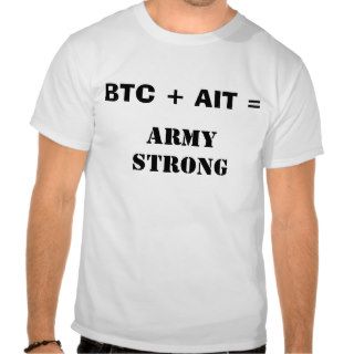 U.S. ARMY   BTC + AIT  ARMY STRONG TEE SHIRTS