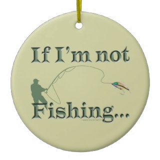 Funny If Im Not Fishing Im Hunting Christmas Tree Ornaments