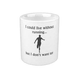 I Could Live Without Running Coffee Mug