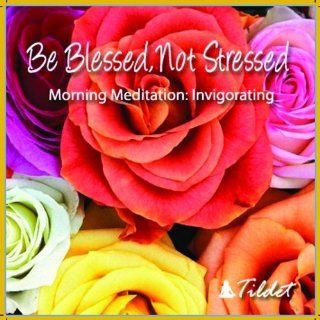 Be Blessed Not Stressed Morning Meditation Music