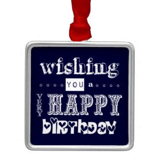 Wishing You a Very Happy Birthday Ornaments
