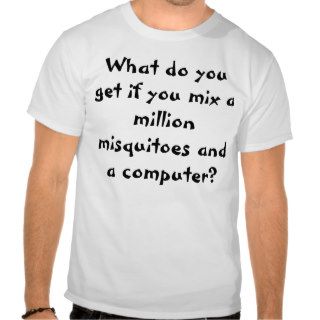 What do you get if you mix a million misquitoestee shirt