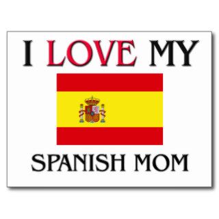 I Love My Spanish Mom Post Card