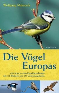 Die Vgel Europas   654 Arten in 1300 Einzeldarstellungen. Mit 112 Bildtafeln und 450 Verbreitungskarten Wolfgang Makatsch Bücher