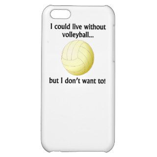 I Could Live Without Volleyball Cover For iPhone 5C