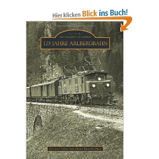 125 Jahre Arlbergbahn Gnter Denoth, Martin Fritz, Michael Laublttner, Christof Thny Bücher