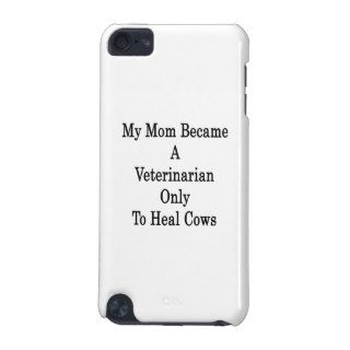 My Mom Became A Veterinarian Only To Heal Cows iPod Touch (5th Generation) Case