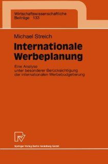 Internationale Werbeplanung. Eine Analyse unter besonderer Bercksichtigung der internationalen Werbebudgetierung Wirtschaftswissenschaftliche Beitrge Bd. 133 Michael Streich Bücher