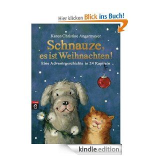 Schnauze, es ist Weihnachten Eine Adventsgeschichte in 24 Kapiteln eBook Karen Christine Angermayer, Annette Swoboda Kindle Shop
