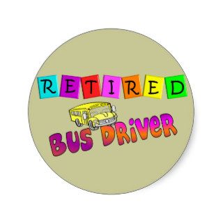 Retired Bus Driver Gifts Round Sticker