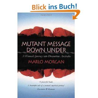 Mutant Message Down Under A Woman's Journey into Dreamtime Australia Marlo Morgan Fremdsprachige Bücher