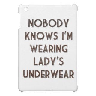 Nobody Knows I'm Wearing Lady's Underwear iPad Mini Covers