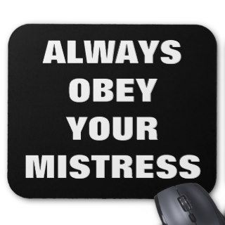 ALWAYS OBEY YOUR MISTRESS MOUSEPAD