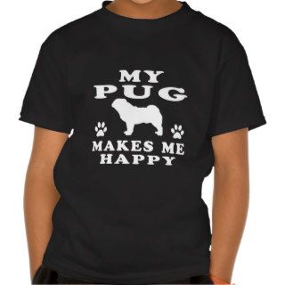 My Pug Makes Me Happy Tshirt