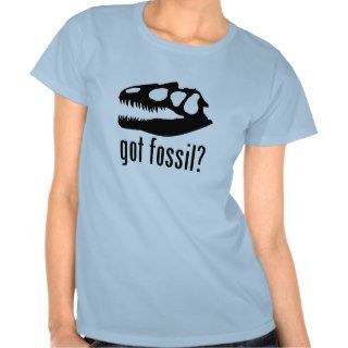 GOT FOSSIL? T SHIRT