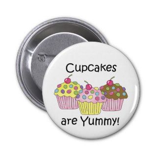 Cupcakes Are Yummy T shirts and Gifts Pins
