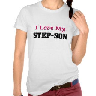 I Love My Step Son Shirts