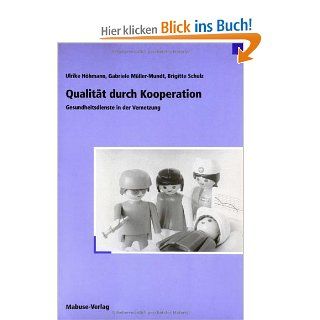 Qualitt durch Kooperation. Gesundheitsdienste in der Vernetzung Ulrike Hhmann, Gabriele Mller Mundt, Brigitte Schulz Bücher