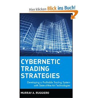 Cybernetic Trading Strategies Developing a Profitable Trading System with State Of The Art Technologies Wiley Trading Advantage Murray Ruggerio, Murray A. Ruggiero, Ruggiero Fremdsprachige Bücher