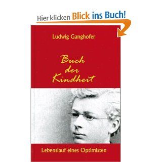 Lebenslauf eines Optimisten Buch der Kindheit Ludwig Ganghofer Bücher