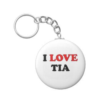 I Love Tia Key Chain