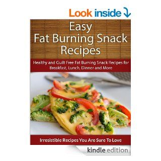 Easy Fat Burning Snack Recipes Healthy and Guilt Free Fat Burning Snack Recipes for Breakfast, Lunch, Dinner and More (The Easy Recipe) eBook Echo Bay Books Kindle Store