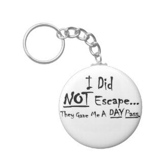 I did not escape they gave me a day pass keychain