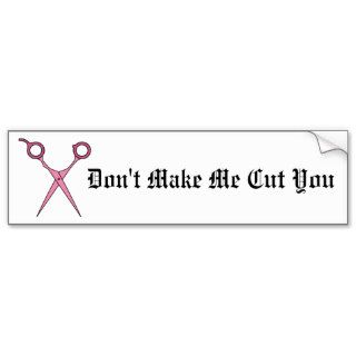 Don’t Make Me Cut You (Pink Hair Cutting Scissors) Bumper Sticker