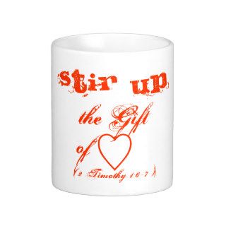 Stir up the Gift of (love), (2 Tim. 16 7) Mug