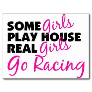 Some Girls Play House Real Girls Go Racing Postcards