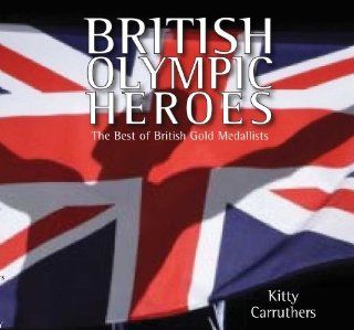 British Olympic Heroes Kitty CARRUTHERS 9781906768157 Books