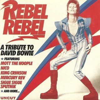 Uncut Rebel Rebel  A Tribute to David Bowie Music