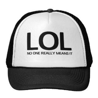 LOL. No one really means it Mesh Hat