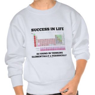 Success In Life Is Found In Thinking Elementally Pullover Sweatshirts