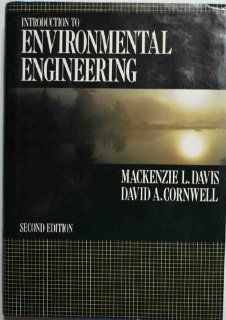 Introduction to Environmental Engineering (Mcgraw Hill Series in Water Resources and Environmental Engineering) (9780070159112) Mackenzie L. Davis, David A. Cornwell Books