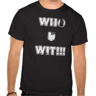 Who U WIT Shirt