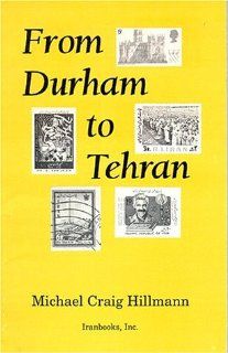 From Durham to Tehran Persianist Impressions Michael C. Hillmann 9780936347189 Books