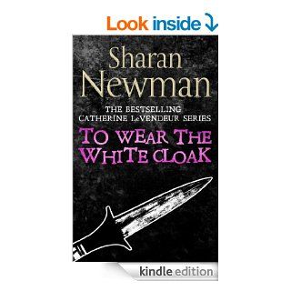 To Wear the White Cloak Number 7 in series (Catherine LeVendeur Mysteries) eBook Sharan Newman Kindle Store