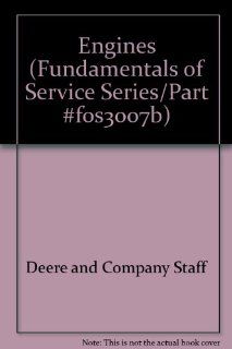 Engines (Fundamentals of Service Series/Part #f0s3007b) Deere and Company Staff, Louis R. Hathaway, Larry A. Riney 9780866911375 Books
