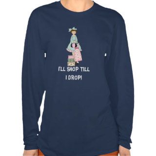 I'll SHOP TillI DROP Tshirts