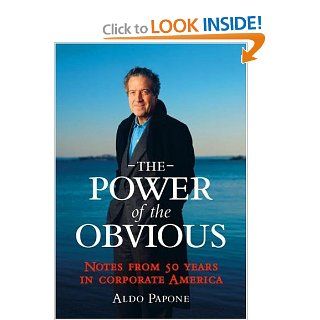 The Power of the Obvious Aldo Papone 9780976651208 Books
