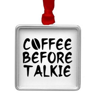 Coffee Before Talkie Christmas Ornament