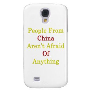 People China Aren't Afraid Of Anything Galaxy S4 Case