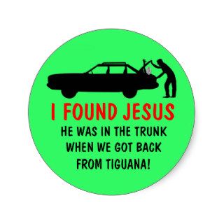 Funny atheist I found Jesus Round Stickers